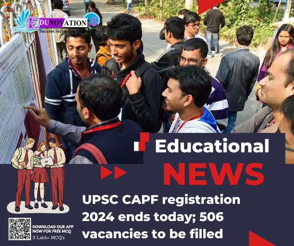 UPSC CAPF registration 2024 ends today; 506 vacancies to be filled