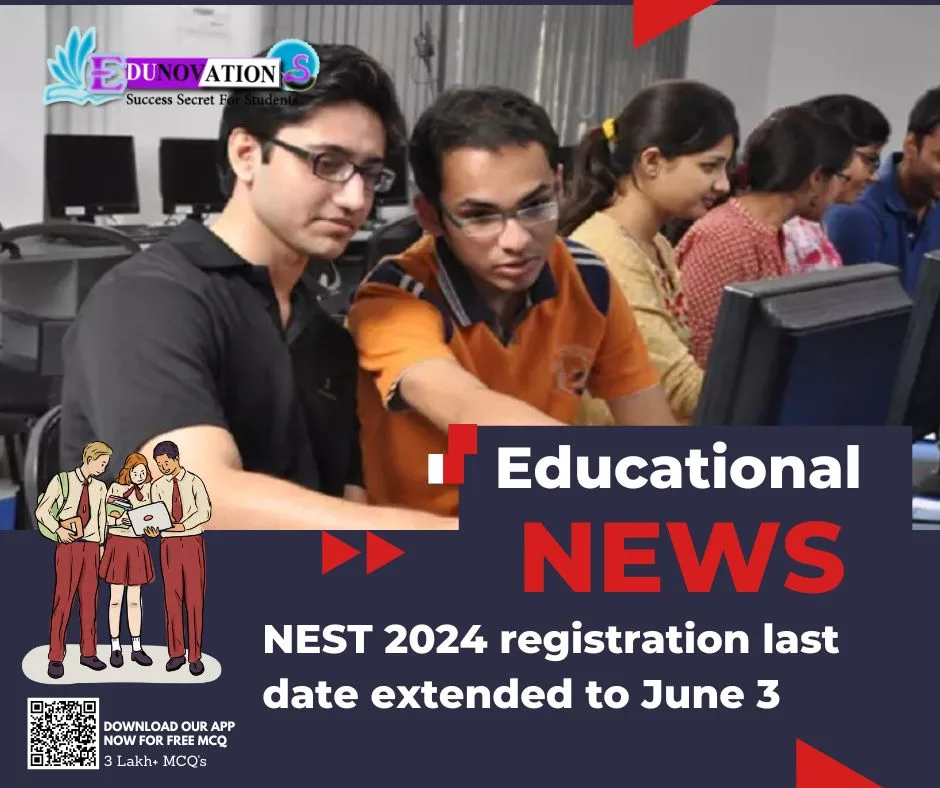 NEST 2024 registration last date extended to June 3
