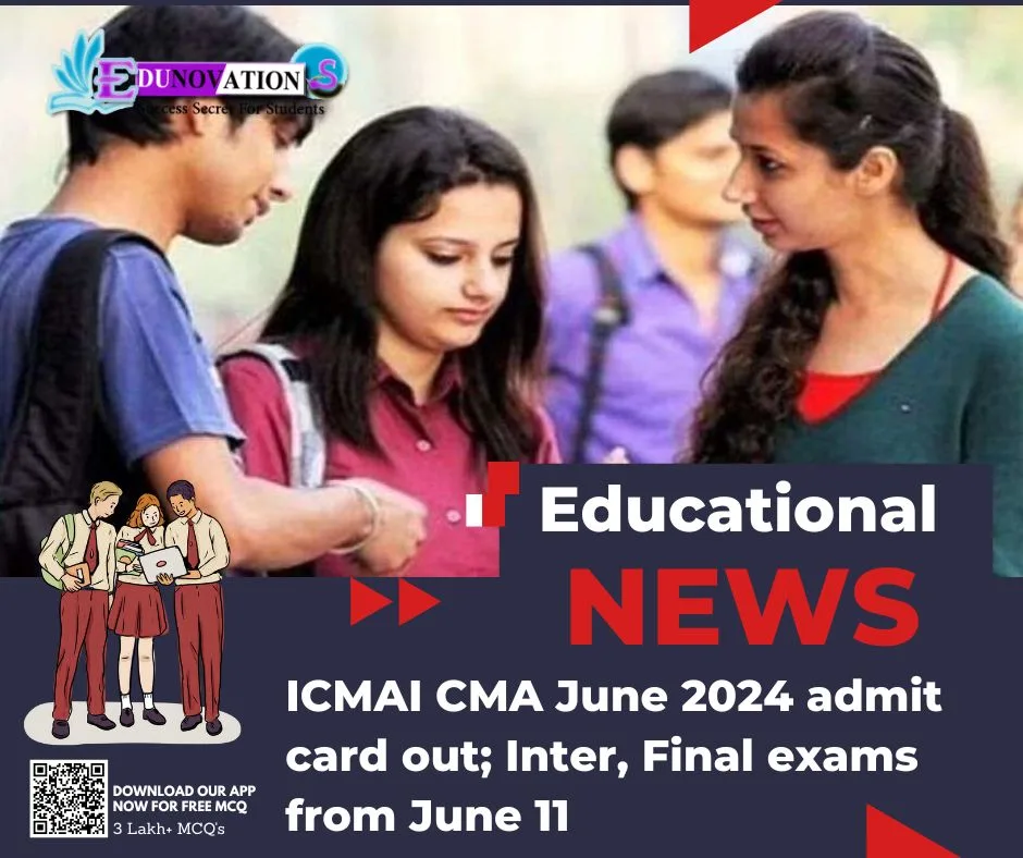 ICMAI CMA June 2024 admit card out; Inter, Final exams from June 11