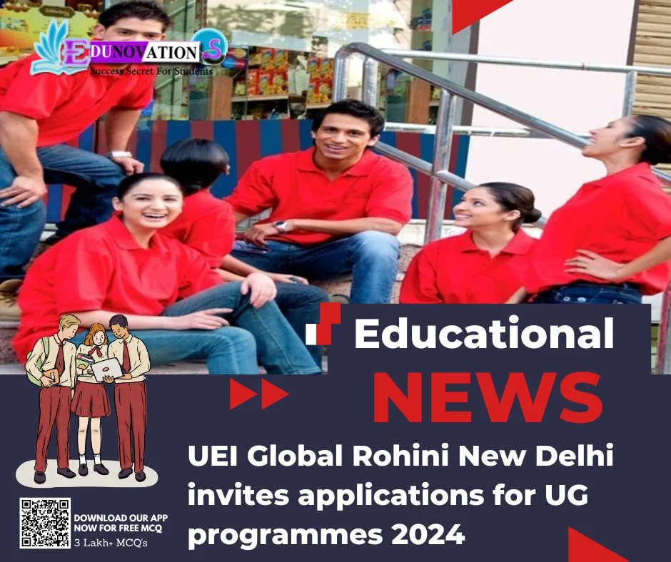 UEI Global Rohini New Delhi invites applications for UG programmes 2024 ...