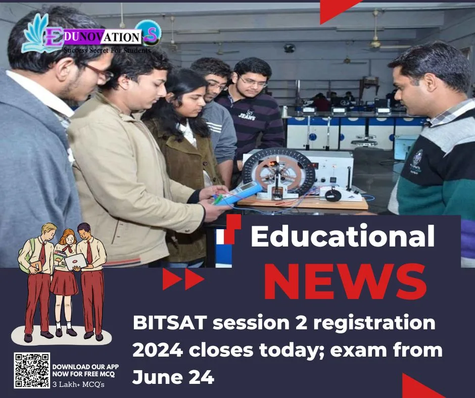 BITSAT session 2 registration 2024 closes today; exam from June 24