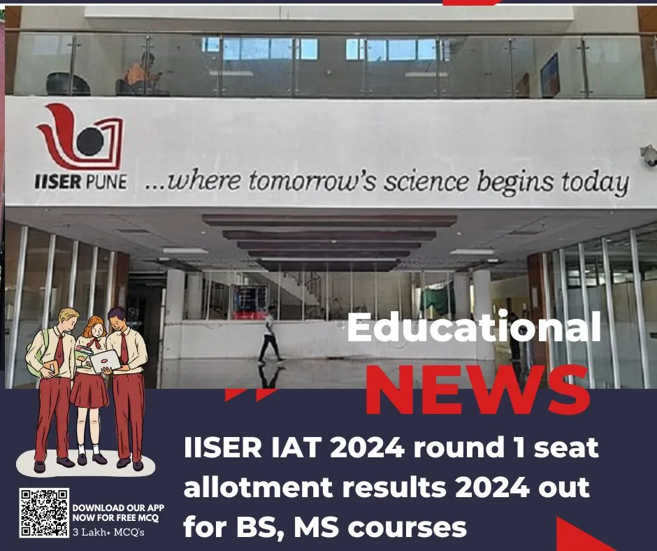 IISER IAT 2024 round 1 seat allotment results 2024 out for BS, MS courses