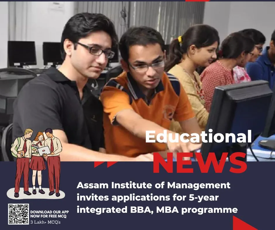 Assam Institute of Management invites applications for 5-year integrated BBA, MBA programme