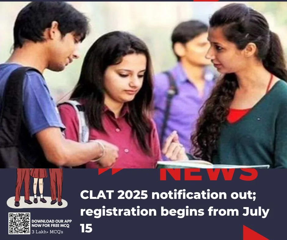 CLAT 2025 notification out; registration begins from July 15