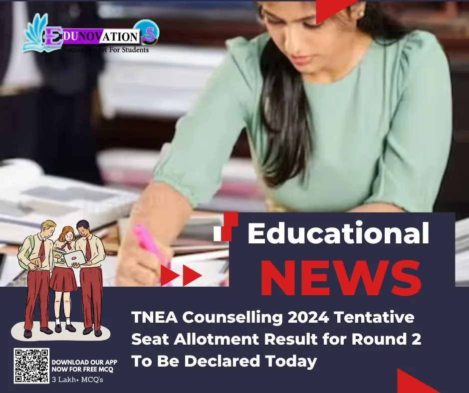 TNEA Counselling 2024 Tentative Seat Allotment Result for Round 2 To Be Declared Today
