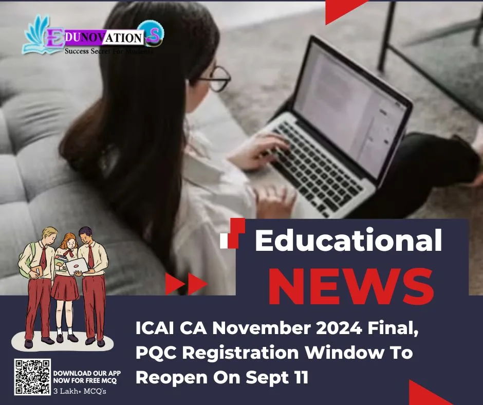 ICAI CA November 2024 Final, PQC Registration Window To Reopen On Sept 11