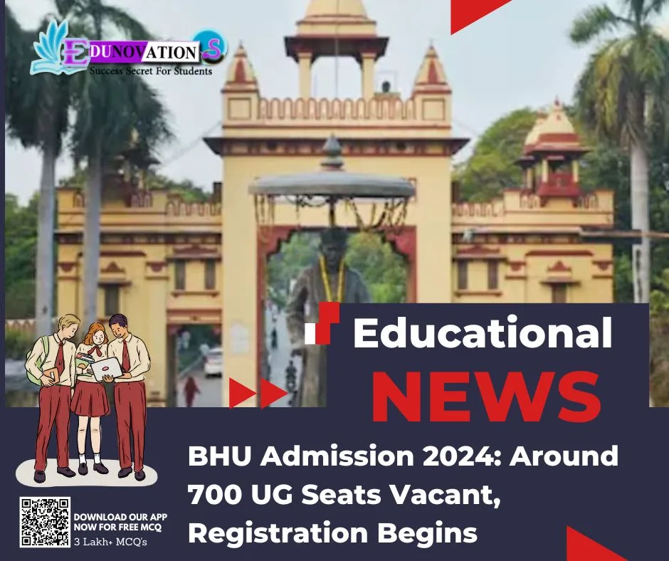 BHU Admission 2024: Around 700 UG Seats Vacant, Registration Begins