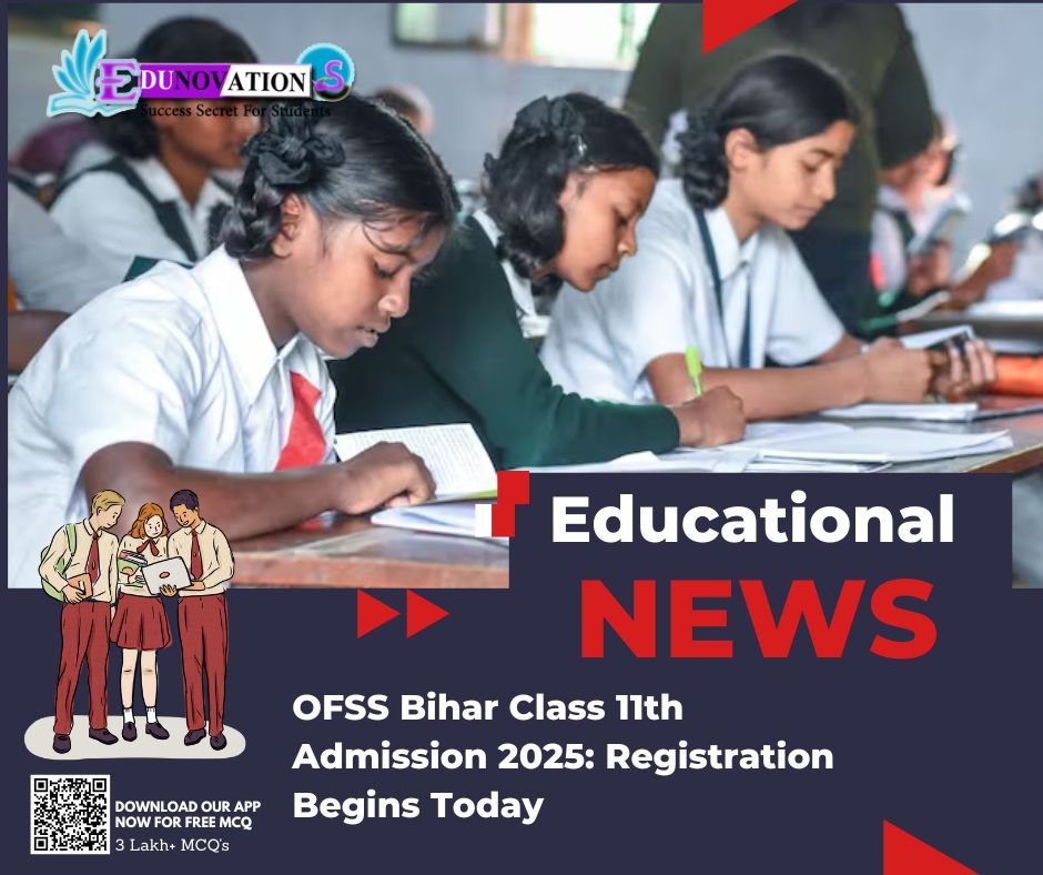OFSS Bihar Class 11th Admission 2025: Registration Begins Today