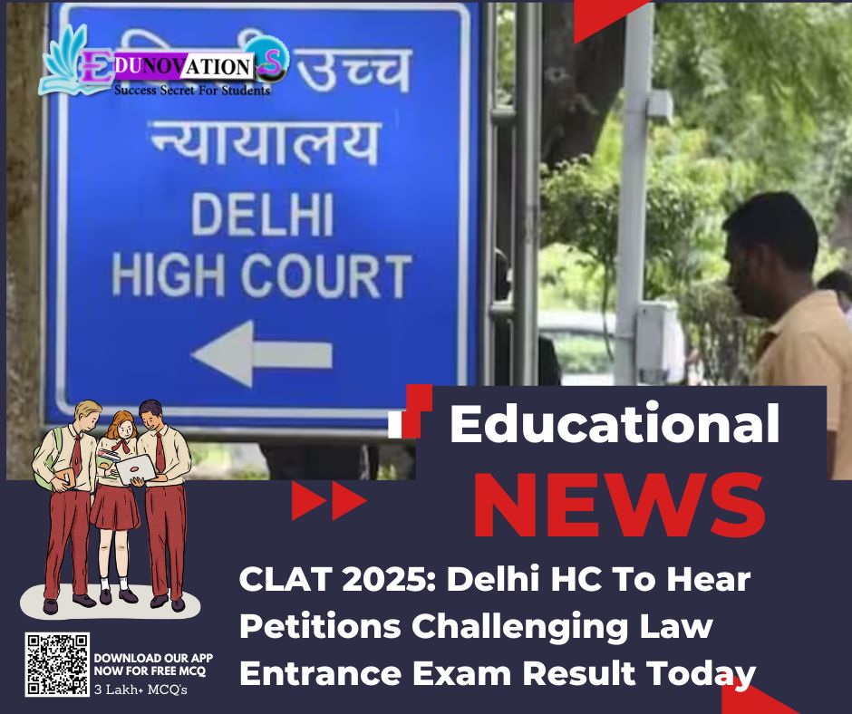 CLAT 2025: Delhi HC To Hear Petitions Challenging Law Entrance Exam Result Today
