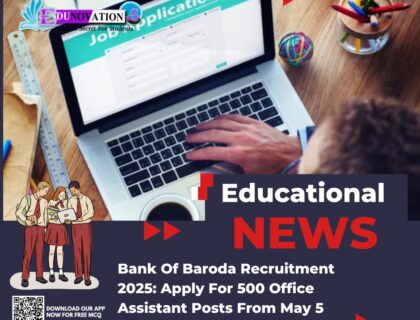 Bank Of Baroda Recruitment 2025: Apply For 500 Office Assistant Posts From May 5